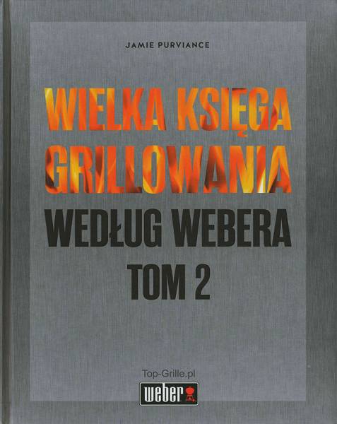 Wielka Księga Grillowania Według Webera Tom 2